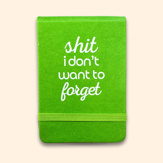 Shit I Don't Want to Forget - Pocket Journal