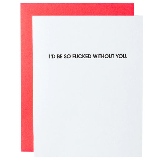 F'ed Without You Letterpress Card
