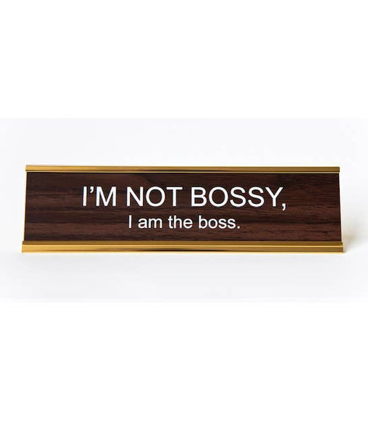 I'm Not Bossy, I Am The Boss Nameplate