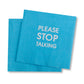 Please STOP Talking Napkins