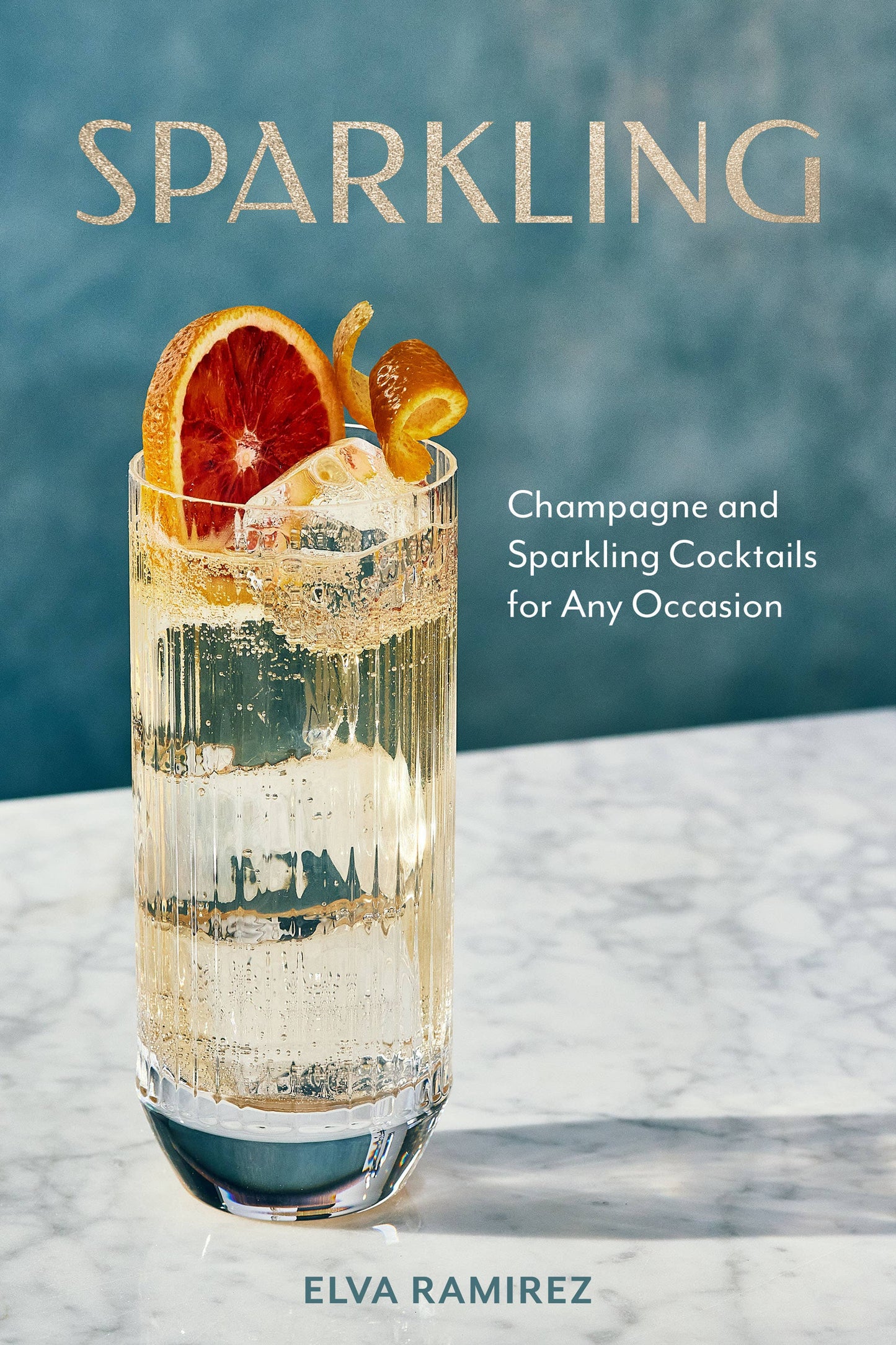 Sparkling: Champagne & Sparkling Cocktails for Any Occasion