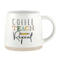 Coffee Teach Repeat Mug
