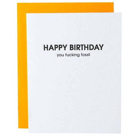 Happy Birthday You Fucking Fossil Letterpress Greeting Card