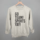 Go Team Sports Yay Sweatshirt