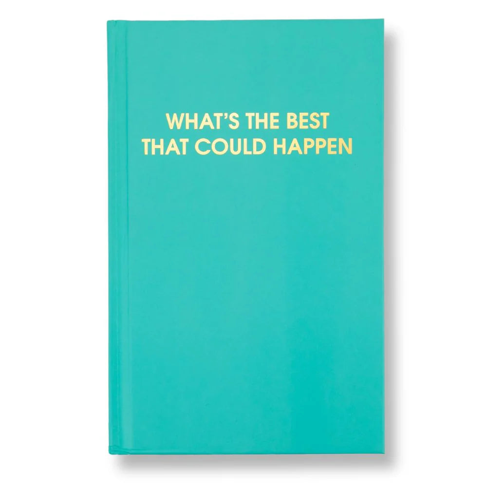 What's The Best That Could Happen Journal