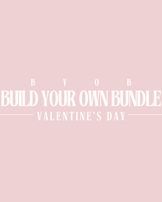 Build Your Own Bundle - Valentine's Day