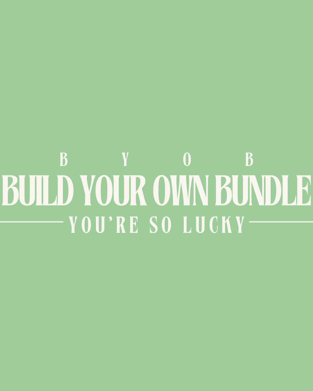 Build Your Own Bundle - You're So Lucky!