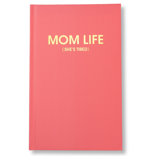 Mom Life (She's Tired) Journal