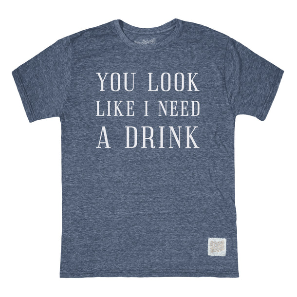 Need A Drink T-Shirt