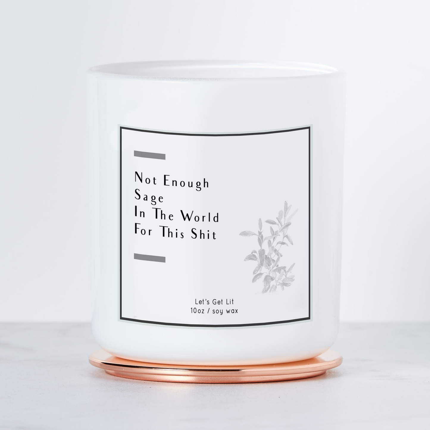 Not Enough Sage in the World - Luxe Scented Soy Candle