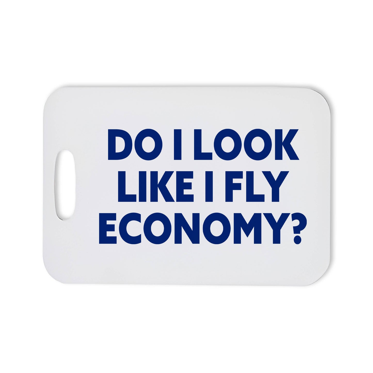 Do I Look Like I Fly Economy? Bag Tag