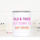 Old and Tired Day Drinker Travel Mug