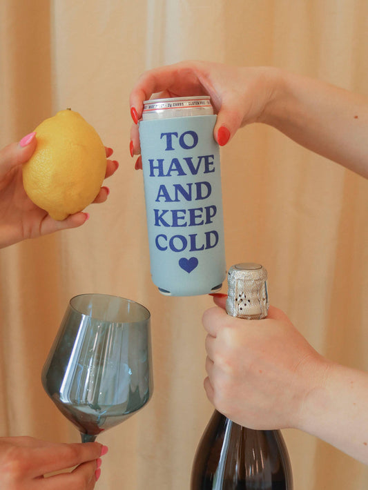 To Have and To Keep Cold Seltzer Koozie