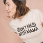 Don't Mess with Mama | Unisex