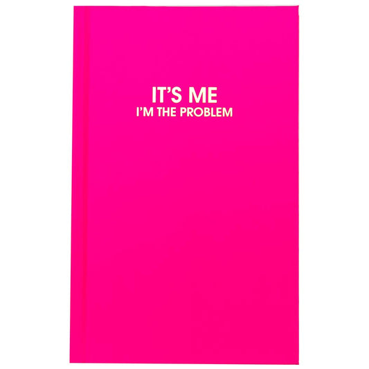 It's Me I'm The Problem Journal