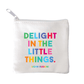 Delight In The Little Things Mini Pouch